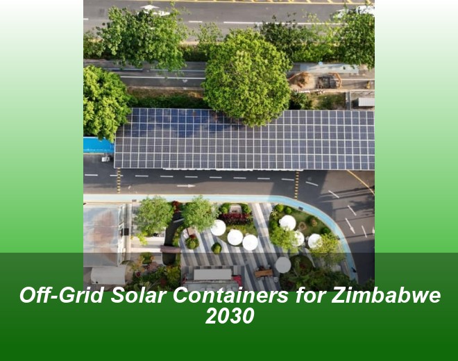 Off-Grid Solar Containers for Zimbabwe 2030
